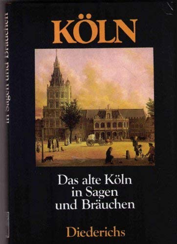 Das alte Köln in Sagen und Bräuchen.