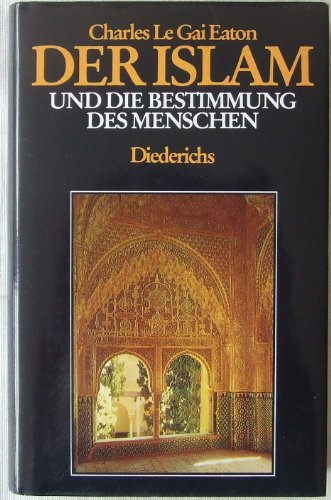 Der Islam und die Bestimmung des Menschen. Mit einem Vorwort von Annemarie Schimmel.