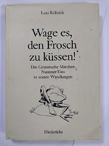 Beispielbild fr Wage es, den Frosch zu kussen: Das Grimmsche Marchen Nummer eins in seinen Wandlungen (German Edition) zum Verkauf von Better World Books