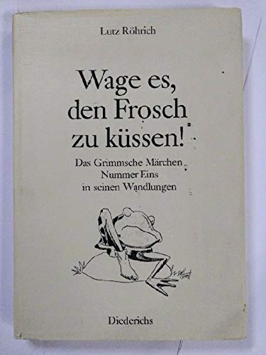 Imagen de archivo de Wage es, den Frosch zu kussen: Das Grimmsche Marchen Nummer eins in seinen Wandlungen (German Edition) a la venta por Better World Books