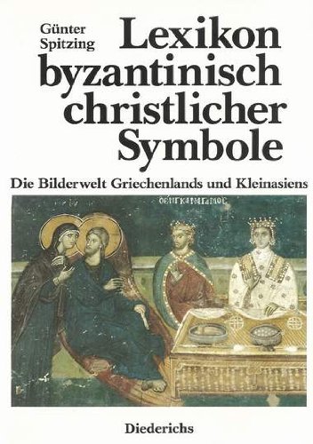 Lexikon byzantinisch-christlicher Symbole. Die Bilderwelt Griechenlands und Kleinasiens