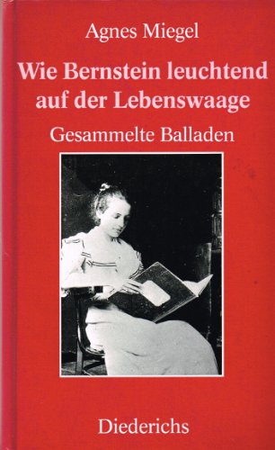 9783424009521: Wie Bernstein leuchtend auf der Lebenswaage. Gesammelte Balladen