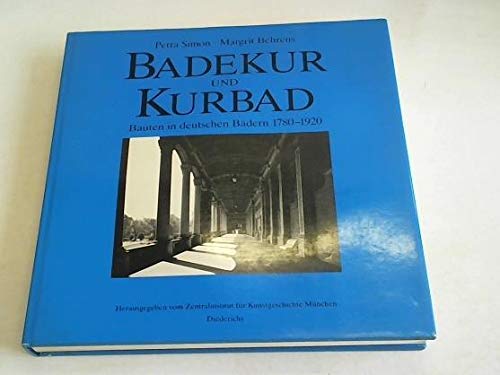 Badekur und Kurbad. Bauten in deutschen Bädern 1780 - 1920. - Simon, Petra und Margrit Behrens