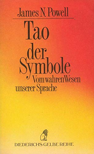 Stock image for Das Tao der Symbole. Vom wahren Wesen unserer Sprache. for sale by medimops