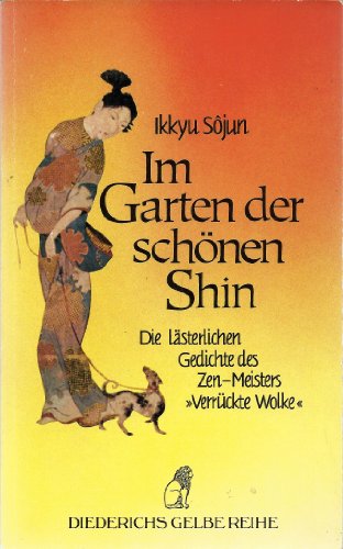 9783424009668: Im Garten der schnen Shin. Die lsterlichen Gedichte des Zen-Meisters "Verrckte Wolke"