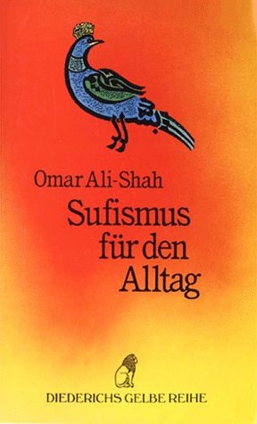 Beispielbild fr Sufismus fr den Alltag. Omar Ali-Shah. Diederichs gelbe Reihe ; 101 : Islam zum Verkauf von Buchparadies Rahel-Medea Ruoss