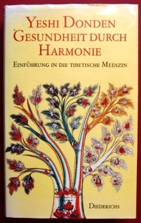 Gesundheit durch Harmonie. Einführung in die tibetische Medizin.