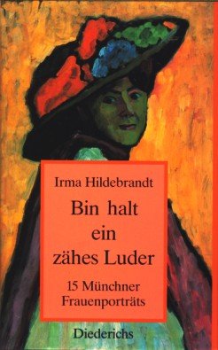 Beispielbild fr Bin halt ein zhes Luder. 15 Mnchner Frauenportrts. 7. Auflage. zum Verkauf von medimops