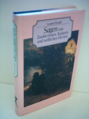 Beispielbild fr Sagen von Zauberinnen, Kaisern und weltlichen Herren. Historische Sagen. Mit Kommentar und Anmerkungen zum Verkauf von medimops