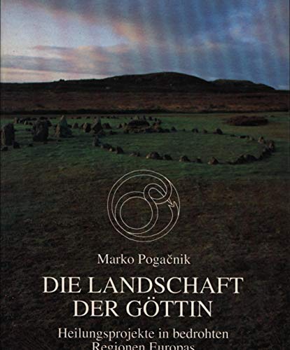 Beispielbild fr Die Landschaft der Gttin. Heilungsprojekte in bedrohten Regionen Europas zum Verkauf von medimops