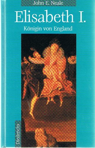 Elisabeth I. Königin von England. Hardcover mit Schutzumschlag - John E. Neale