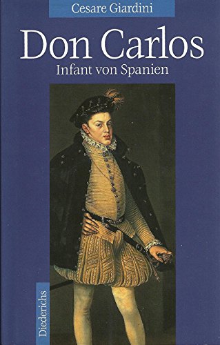 Stock image for ISBN 3424012270 Don Carlos. Infant von Spanien. (Il tragico destino di Don Carlos) for sale by Bookmans