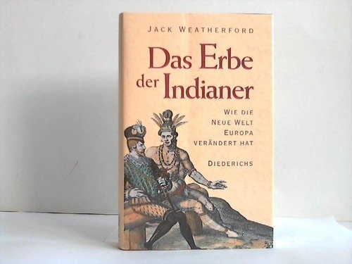 Das Erbe der Indianer. Wie die neue Welt Europa verändert hat. - Weatherford, Jack