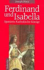 Ferdinand Und Isabella: Spanien Zur Zeit Der Katholischen Konige (9783424012385) by Joseph PÃ©rez