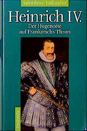 Heinrich IV. Der Hugenotte auf Frankreichs Thron. - SAINT-RENE TAILLANDIER, M. M. L.,