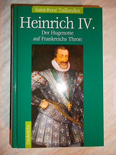 Imagen de archivo de Heinrich IV. Der Hugenotte auf Frankreichs Thron a la venta por Hylaila - Online-Antiquariat