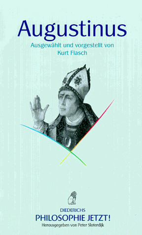 Augustinus. ausgew. und vorgestellt von Kurt Flasch / Philosophie jetzt! - Augustinus, Aurelius und Kurt (Herausgeber) Flasch