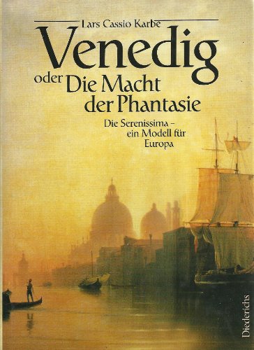 Stock image for Venedig oder Die Macht der Phantasie. Die Serenissima - ein Modell fr Europa for sale by medimops
