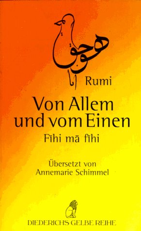 Von Allem und vom Einen. Fihi ma fihi. - Rumi, Maulana Dschelaladdin.