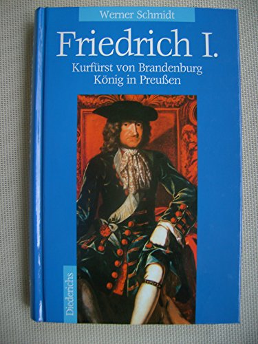 9783424013191: Friedrich I: Kurfrst von Brandenburg, Knig in Preussen