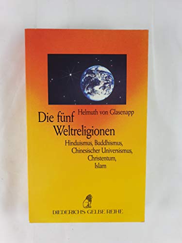 Die fünf Weltreligionen : Hinduismus, Buddhismus, chinesischer Universismus, Christentum, Islam.