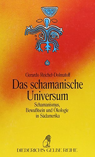 Beispielbild fr Das schamanische Universum: Schamanismus, Bewutsein und kologie in Sdamerika zum Verkauf von medimops