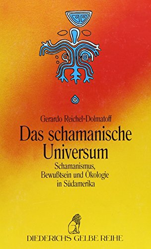 Stock image for Das schamanische Universum: Schamanismus, Bewutsein und kologie in Sdamerika for sale by medimops