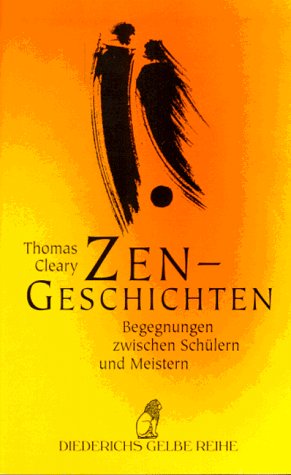 Stock image for Zen-Geschichten : Begegnungen zwischen Schlern und Meistern. Thomas Cleary (Hrsg.). Aus dem Engl. von Konrad Dietzfelbinger / Diederichs gelbe Reihe ; 132 : Japan for sale by Wanda Schwrer