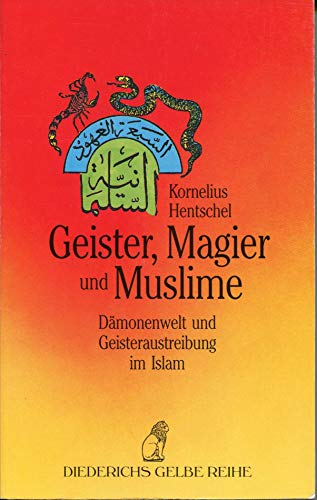 9783424013542: Geister, Magier und Muslime. Dmonenwelt und Geisteraustreibung im Islam.