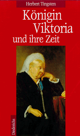 Königin Viktoria und ihre Zeit. Aus dem Schwed. von Ehrhardt Neumann - Tingsten, Herbert