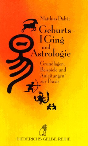 Beispielbild fr Geburts-I Ging und Astrologie. Grundlagen, Beispiele und Anleitung zur Praxis. zum Verkauf von medimops