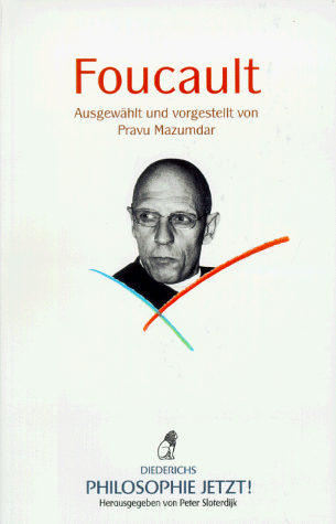 Foucault. Ausgewählt und vorgestellt von Pravu Mazumdar. (= Philosophie jetzt!, herausgegeben von Peter Sloterdijk). - Mazumdar, Pravu