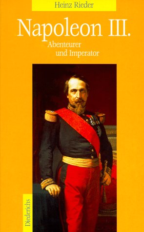 Napoleon III. Abenteurer und Imperator - Heinz Rieder