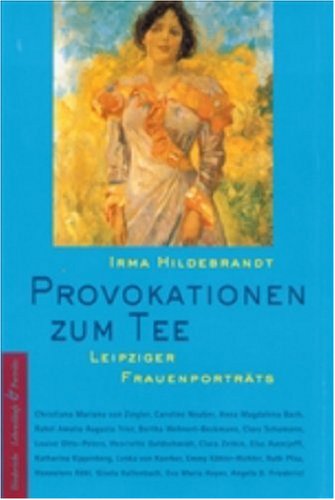 Beispielbild fr Provokationen zum Tee. Leipziger Frauenportrts. zum Verkauf von medimops