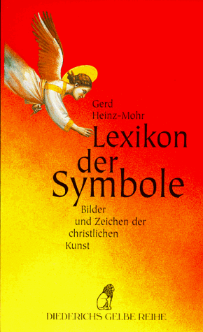 Lexikon der Symbole : Bilder und Zeichen der christlichen Kunst. Diederichs gelbe Reihe ; 150 : Christentum. - Heinz-Mohr, Gerd