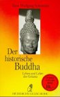 Der historische Buddha. Leben und Lehre des Gotama. - Schumann, Hans W.