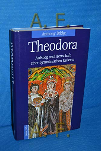 Beispielbild fr Theodora. Aufstieg und Herrschaft einer byzantinischen Kaiserin. zum Verkauf von Steamhead Records & Books