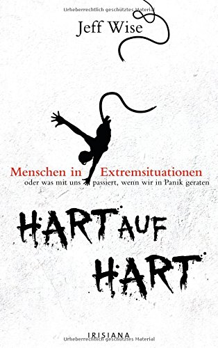 Beispielbild fr Hart auf hart: Menschen in Extremsituationen oder was mit uns passiert, wenn wir in Panik geraten zum Verkauf von medimops