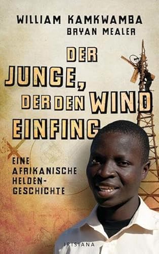 Imagen de archivo de Der Junge, der den Wind einfing: Eine afrikanische Heldengeschichte a la venta por medimops