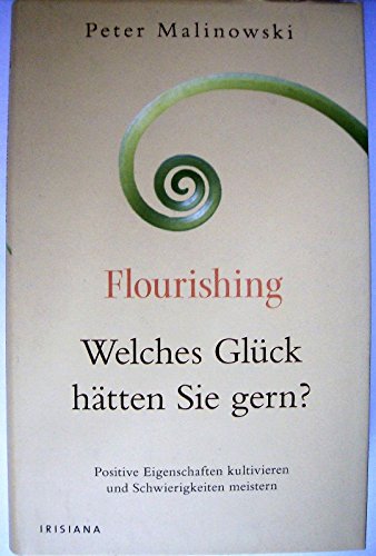 Flourishing - Welches GlÃ¼ck hÃ¤tten Sie gern? (9783424150773) by Peter Malinowski