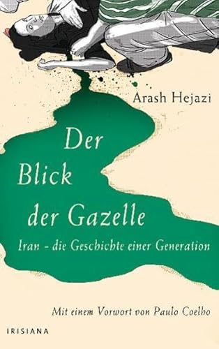 Beispielbild fr Der Blick der Gazelle: Iran - die Geschichte einer Generation zum Verkauf von medimops