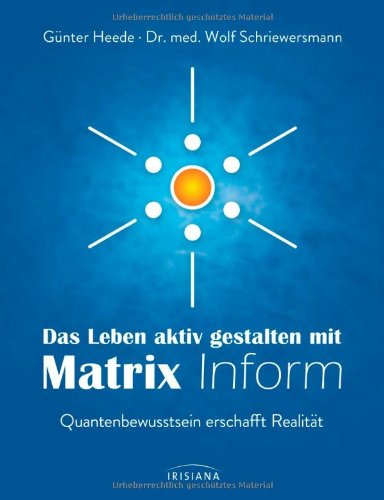 9783424151343: Das Leben aktiv gestalten mit Matrix Inform: Quantenbewusstsein erschafft Realitt
