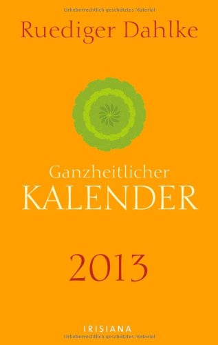 Ganzheitlicher Kalender 2013: Taschenkalender - Ruediger Dahlke