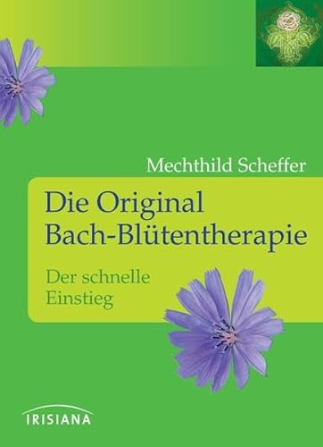 Beispielbild fr Die Original Bach-Bltentherapie: Der schnelle Einstieg zum Verkauf von medimops