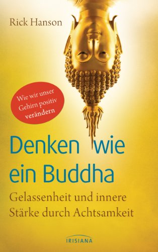 Beispielbild fr Denken wie ein Buddha: Gelassenheit und innere Strke durch Achtsamkeit - Wie wir unser Gehirn positiv verndern zum Verkauf von medimops