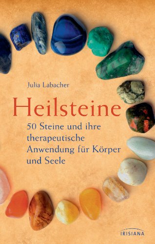 Stock image for Heilsteine - 50 Steine und ihre therapeutische Anwendung fr Krper und Seele for sale by 3 Mile Island