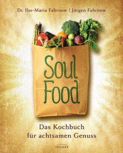 Beispielbild fr Soulfood - das Kochbuch fr achtsamen Genuss: Ein Kochbuch nach der 5-Elemente-Lehre (TCM): Das Kochbuch fr Krper, Seele, Geist. Ein Kochbuch nach der 5-Elemente-Lehre (TCM) zum Verkauf von medimops