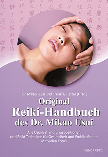 Beispielbild fr Original Reiki-Handbuch des Dr. Mikao Usui: Alle Usui-Behandlungspositionen und Reiki-Techniken fr Gesundheit und Wohlbefinden - Mit vielen Fotos zum Verkauf von medimops