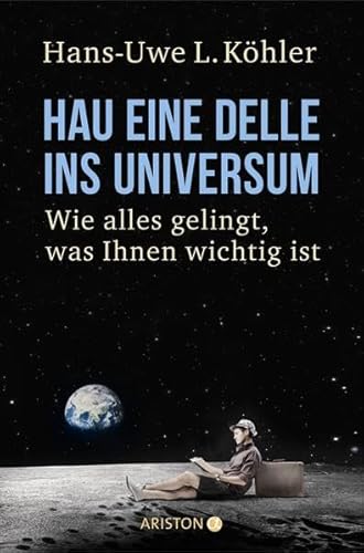 Beispielbild fr Hau eine Delle ins Universum: Wie alles gelingt, was Ihnen wichtig ist zum Verkauf von medimops