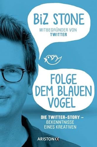 Beispielbild fr Folge dem blauen Vogel - Die Twitter-Story: Bekenntnisse eines Kreativen zum Verkauf von medimops